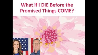 June 11 (Year 4) What if I die before the Promised Things Come? - Tiffany Root & Kirk VandeGuchte
