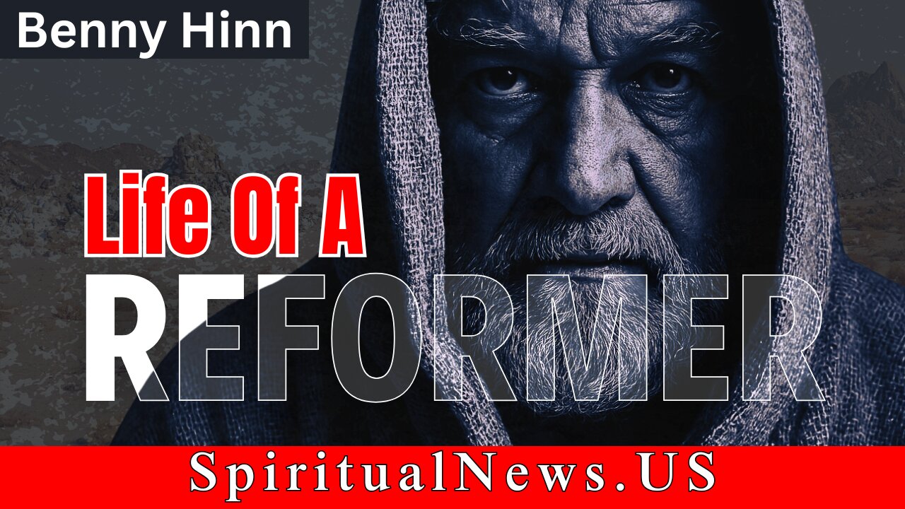 Life of a Reformer - Benny Hinn