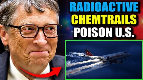 Bill Gates admits China is helping him Spray Radioactive Chemtrails