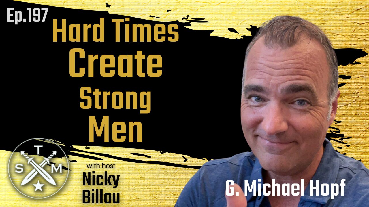 SMP EP197: G Michael Hopf - Hard Times Create Strong Men