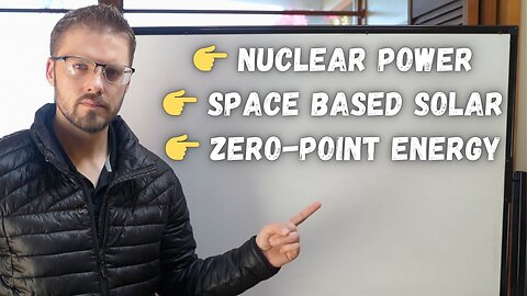 Our Energy Future: Nuclear -> Space Based Solar -> Zero Point Energy