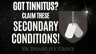 Beyond The Ring: The SECONDARY VA Claims Tinnitus Can Trigger!