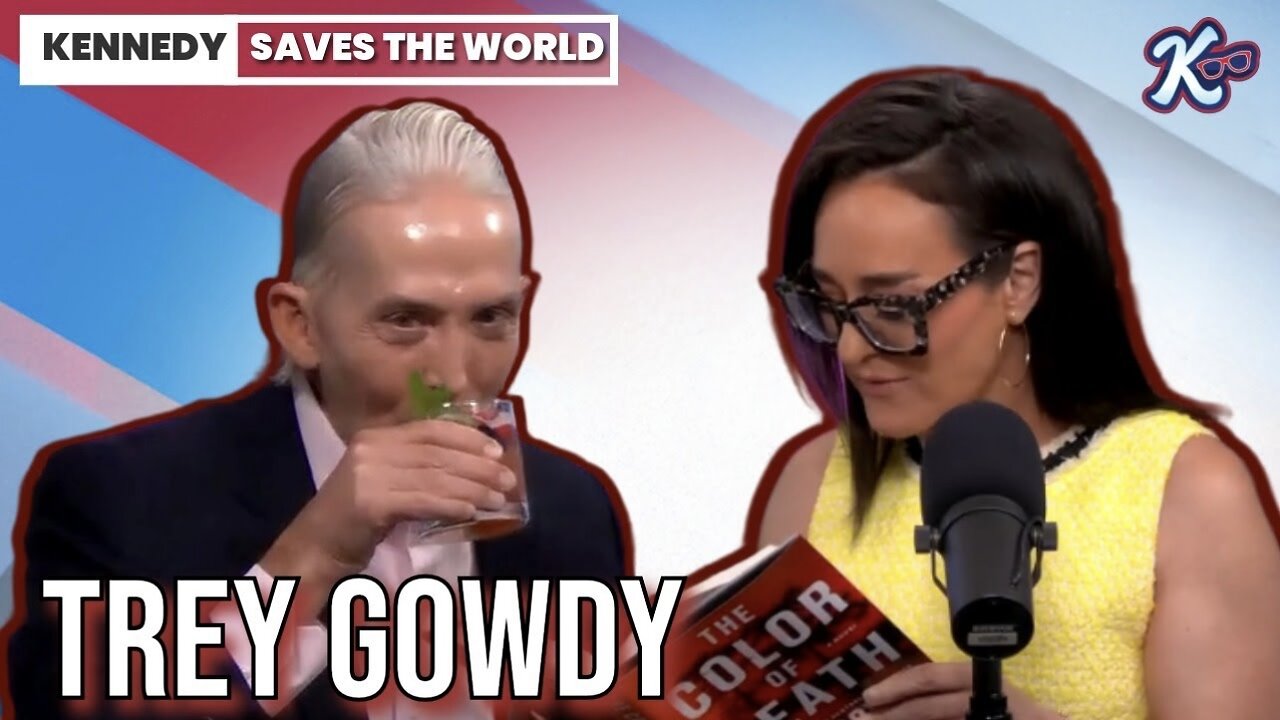 KENNEDY SAVES The WORLD | Mocktails & Murder with Trey Gowdy