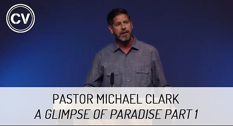 A Glimpse of Paradise Part 1 - Living Waters - Revelation 22:1-5 - Pastor Michael Clark