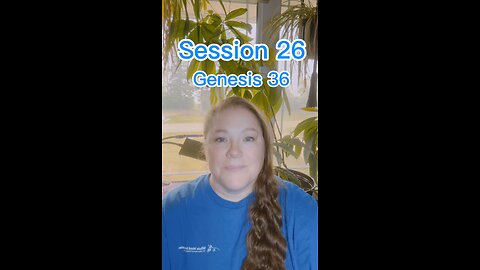 Reading Through the Bible, Session 26, Genesis 36