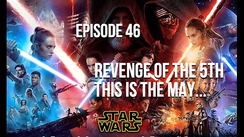 Episode 46 - Revenge of the 5th... This is the May