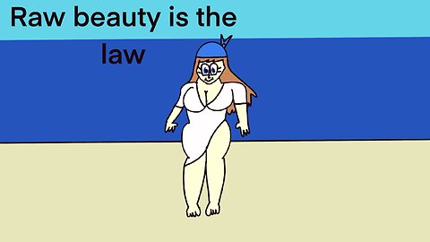 Raw beauty is the law