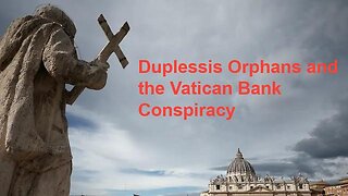 Duplessis Orphans and the Vatican Conspiracy