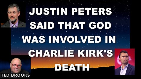 CHARLIE KIRK'S DEATH - JUSTIN PETERS SAID THAT GOD WAS INVOLVED