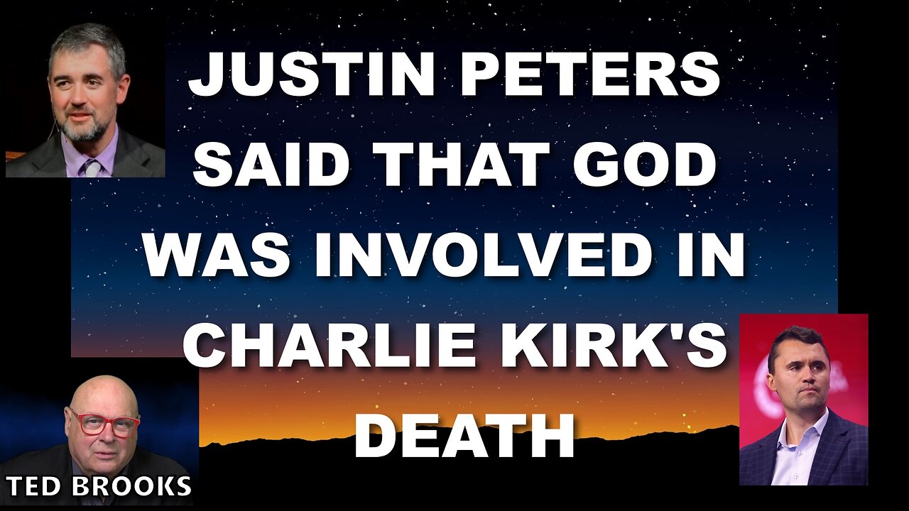CHARLIE KIRK'S DEATH - JUSTIN PETERS SAID THAT GOD WAS INVOLVED