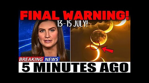 Be Prepared! 5 Strange Things Will Happen 13-15 July ! Do Not Leave Your Home