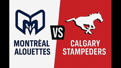 CFL Football: Montreal Alouettes vs Calgary Stampeders