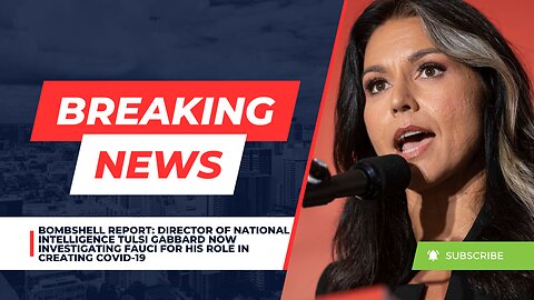 BOMBSHELL REPORT: Tulsi Gabbard Now Investigating Fauci For His Role In Creating COVID-19