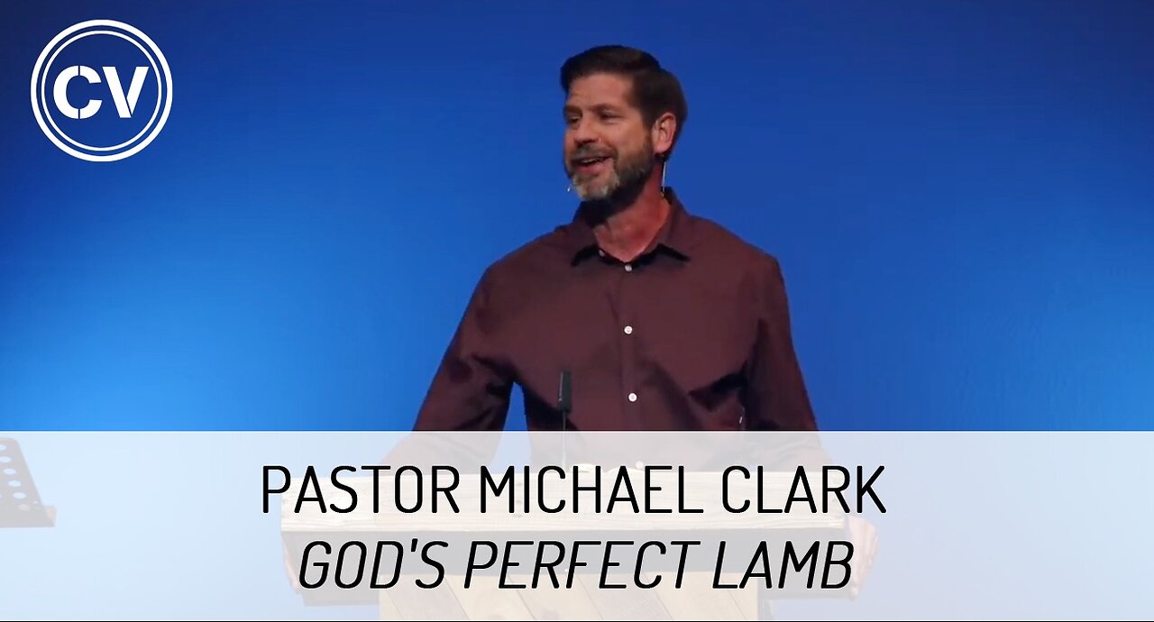 God's Perfect Lamb - Mark 11-13 - Pastor Michael Clark