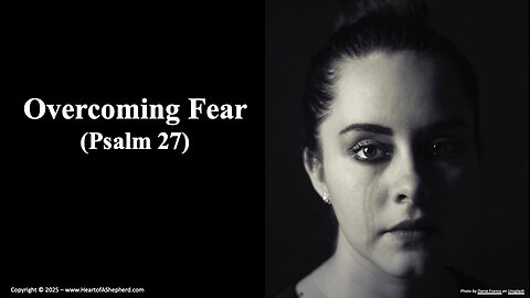 Overcoming Fear (Psalm 27), a daily Bible study from www.HeartofAShepherd.com.