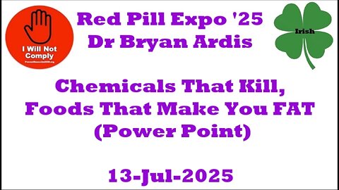 Red Pill Expo '25 Dr Bryan Ardis Chemicals That Kill Foods That Make You Fat 13-Jul-2025