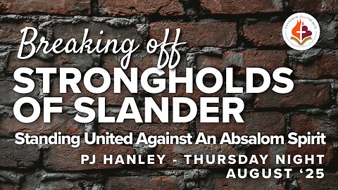 Breaking off Strongholds of Slander, by PJ Hanley August '25