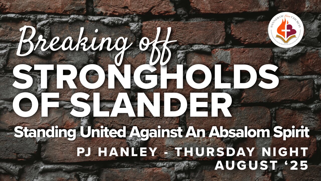 Breaking off Strongholds of Slander, by PJ Hanley August '25
