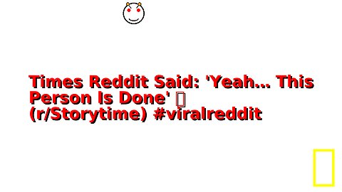 Times Reddit Said: 'Yeah… This Person Is Done' 👀 (r/Storytime) #viralreddit