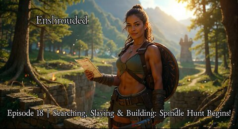 Enshrouded Ep. 18 | Searching, Slaying & Building: Spindle Hunt Begins!