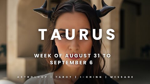 TAURUS Week of August 31 to September 6