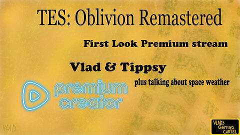 Oblivion Remastered | Vlad first look Stream | Talking Space Weather