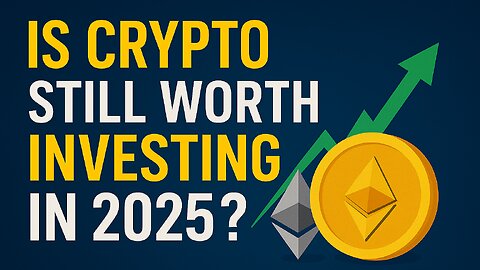 Is Crypto Still Worth Investing in 2025? | The Truth You Need to Know