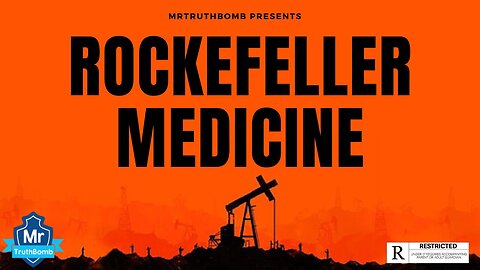 Rockefeller Medicine: A Film/Documentary By MrTruthBomb -