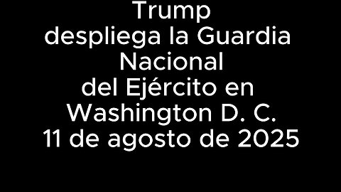 Trump despliega la Guardia Nacional en DC