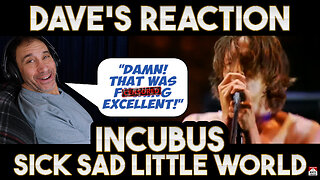 Dave's Reaction: Incubus — Sick Sad Little World