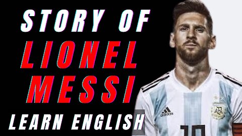 The Footballer Inspiring Millions - Lionel Messi | Learn English Through Story