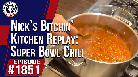 Nick’s Bitchin’ Kitchen Replay: Super Bowl Chili | The Nick Di Paolo Show #1851