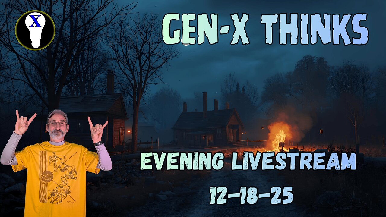 Gen-X Thinks Evening LiveStream 12/18/25