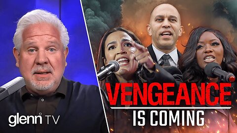 Glenn Beck WARNS Democrats Will Return with VENGEANCE in 2026 | Glenn TV | Ep 473