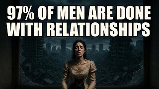 97% of Men Are Walking Away From Relationships And Women Are Panicking