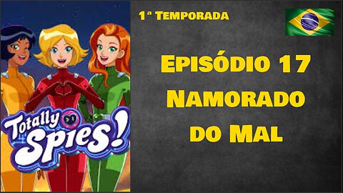 Episódio 17 - Namorado do Mal