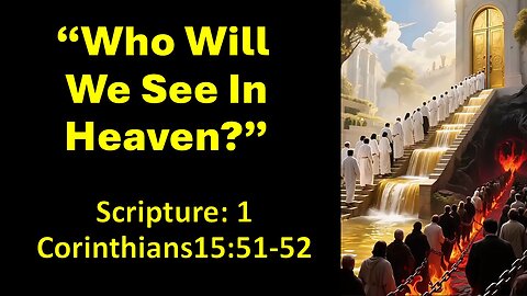 Who Will We See In Heaven?