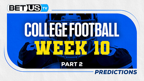 College Football Picks: Week 10 (PT.2) | NCAA Football Odds, CFB Predictions and Best Bets