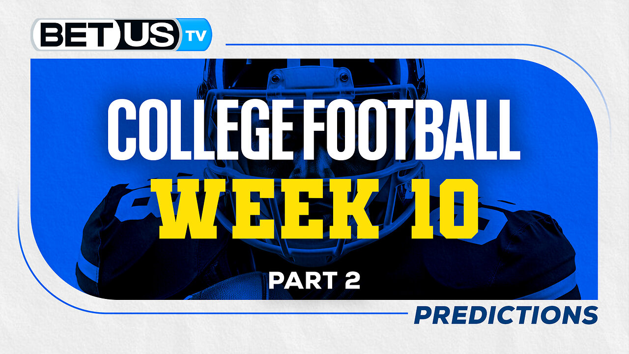 College Football Picks: Week 10 (PT.2) | NCAA Football Odds, CFB Predictions and Best Bets