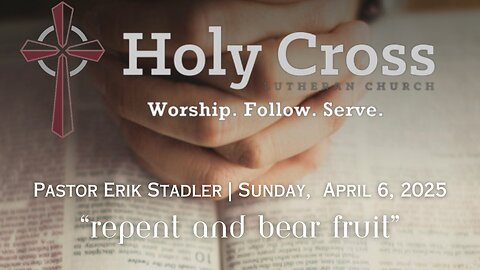 4/6/2025 | "Repent and Bear Fruit" | Holy Cross Lutheran Church | Midland, Texas