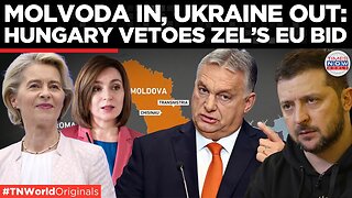 Hungary Blocks Ukraine’s EU Path, Brussels Moves to Fast-Track Moldova’s Accession| Times Now World