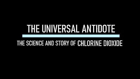 "Unveiling Chlorine Dioxide: The Science behind the Universal Antidote Documentary"