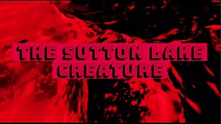 The Sutton Lake Creature