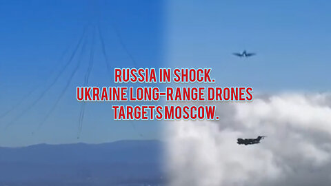 Russia in Shock. Ukraine long-range drones targets Moscow.