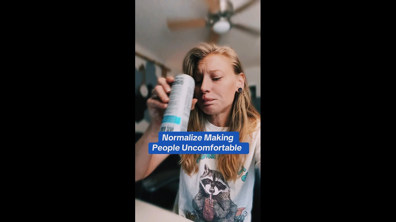 Make them uncomfortable