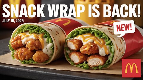 McDonald’s Snack Wrap Returns in 2025! Release Date, Flavors & Fan Reactions