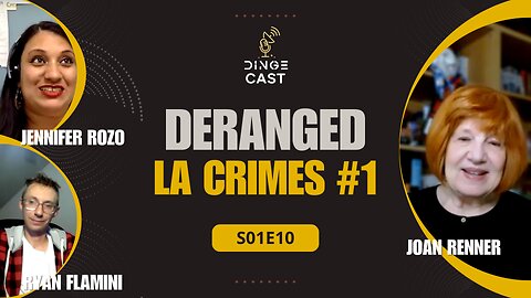 Deranged LA Crimes Interview with Joan Renner | Hosted by Jennifer Rozo | DingeCast