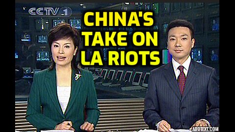 CHINA MEDIA COVERAGE OF LOS ANGELES RIOTING JUNE 2025
