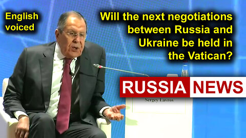 Will the next negotiations between Russia and Ukraine be held in the Vatican?