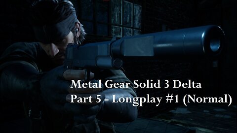 Metal Gear Solid 3 Delta Snake Eater - (Part 5) Longplay #1 - Normal